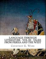 Language Through Literature - Vol III - Tales from Persia and the West