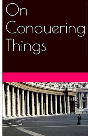 On Conquering Things