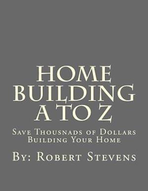 Home Building A to Z