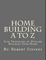 Home Building A to Z