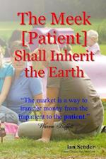 The Meek [patient] Shall Inherit the Earth
