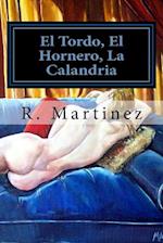 El Tordo, El Hornero, La Calandria