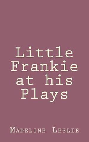 Little Frankie at His Plays