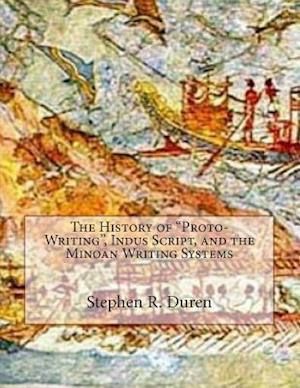 The History of "Proto-Writing", Indus Script, and the Minoan Writing Systems