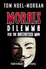 Morals: Dilemma for the Anesthetised Mind 