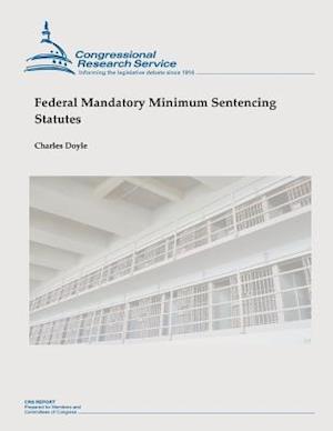 Federal Mandatory Minimum Sentencing Statutes