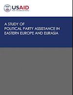 A Study of Political Party Assistance in Eastern Europe and Eurasia