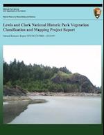 Lewis and Clark National Historic Park Vegetation Classification and Mapping Project Report