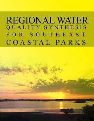 Regional Water Quality Synthesis for Southeast Coastal Parks Natural Resource Report Nps/Nrss/Wrd/Nrr-2012/518