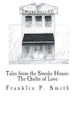 The Quilts of Love Tales from the Smoke House