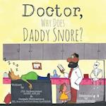 Doctor, Why Does Daddy Snore?