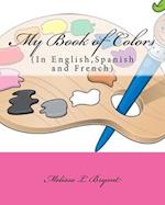 My Book of Colors: In English, Spanish, and French 