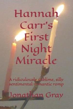 Hannah Carr's First Night Miracle: A ridiculously sublime, silly sentimental romantic romp