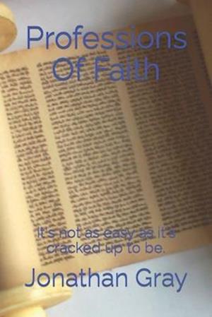 Professions Of Faith: It's not as easy as it's cracked up to be.