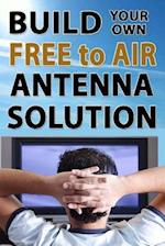 Build Your Own Free to Air Antenna Solution