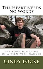 The Heart Needs No Words-The Adoption Story of a Teen with Cancer