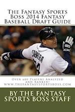 The Fantasy Sports Boss 2014 Fantasy Baseball Draft Guide