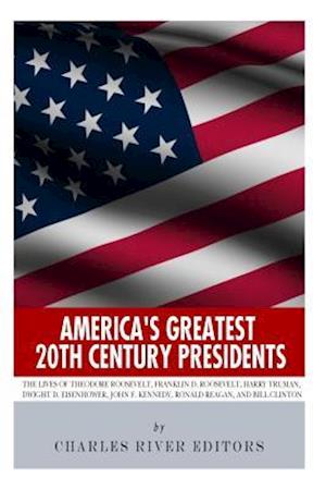 America's Greatest 20th Century Presidents