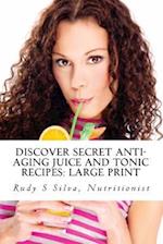 Discover Secret Anti-Aging Juice and Tonic Recipes