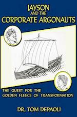 Jayson and the Corporate Argonauts: The Quest for the Golden Fleece of Transformation 