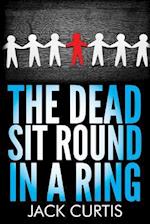 The Dead Sit Round in a Ring