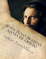 Jesus Tuvo 10 Vidas Antes de Cristo