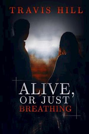 Alive, or Just Breathing