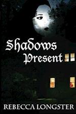 Shadows Present