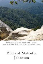 Autobiography of Col. Richard Malcolm Johnston