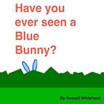 Have You Ever Seen a Blue Bunny?