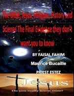 The Bible, Jesus, Religion, History and Science the Final Evidence They Don't Want You to Know