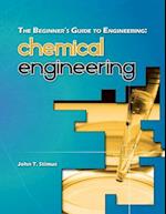 The Beginner's Guide to Engineering: Chemical Engineering 