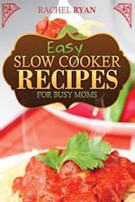 Easy Slow Cooker Recipes for Busy Moms