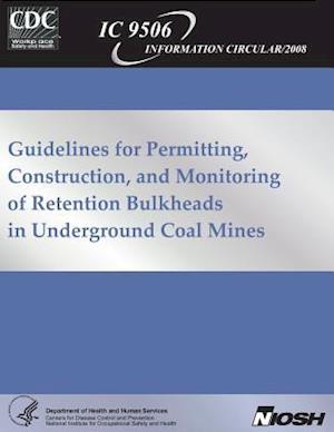 Guidelines for Permitting, Construction and Monitoring of Retention Bulkheads in Underground Coal Mines