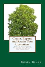 Create, Expand and Retain Your Customers