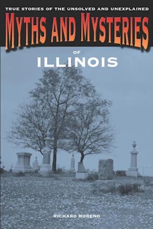 Myths and Mysteries of Illinois