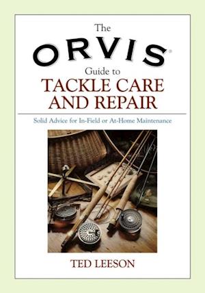 Orvis Guide to Tackle Care and Repair