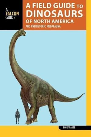 A Field Guide to the Dinosaurs of North America