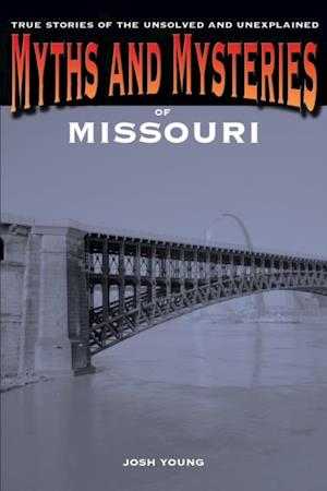 Myths and Mysteries of Missouri