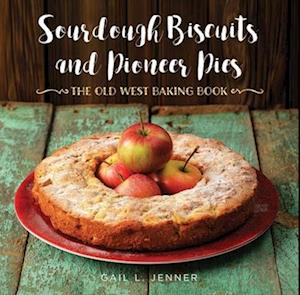 Sourdough Biscuits and Pioneer Pies