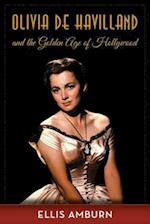 Olivia de Havilland and the Golden Age of Hollywood