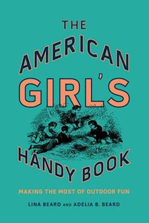 The American Girl's Handy Book