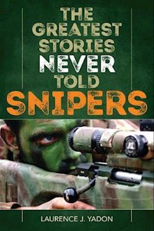 Greatest Stories Never Told: Snipers