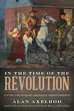 In the Time of the Revolution : Living the War of American Independence 
