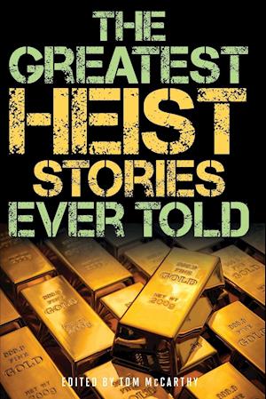 The Greatest Heist Stories Ever Told