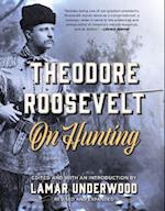 Theodore Roosevelt on Hunting, Revised and Expanded