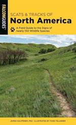 Scats and Tracks of North America: A Field Guide To The Signs Of Nearly 150 Wildlife Species