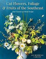 Cut Flowers, Foliage & Fruits of the Southeast