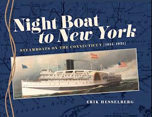 Night Boat to New York : Steamboats on the Connecticut, 1815-1931