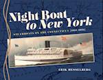Night Boat to New York : Steamboats on the Connecticut, 1815-1931 